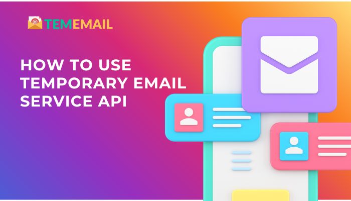 How to Use the Temporary Email Service API?
